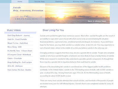 Silver Lining For You: Suicide Help, Prevention and Awareness This site gives valuable suicide information: statistics, warning signs, and prevention measures including phone numbers to call to get assistance. It is a gateway for people to help family and friends who may be in danger. This web site was developed as a Senior Project to fulfill graduation requirements at a high school in Oregon. Lecticom Services collaborated on choosing a domain name along with organizing the data into a pleasing and functional web site. The domain name and hosting was donated as a public service announcement to reach those who need it.